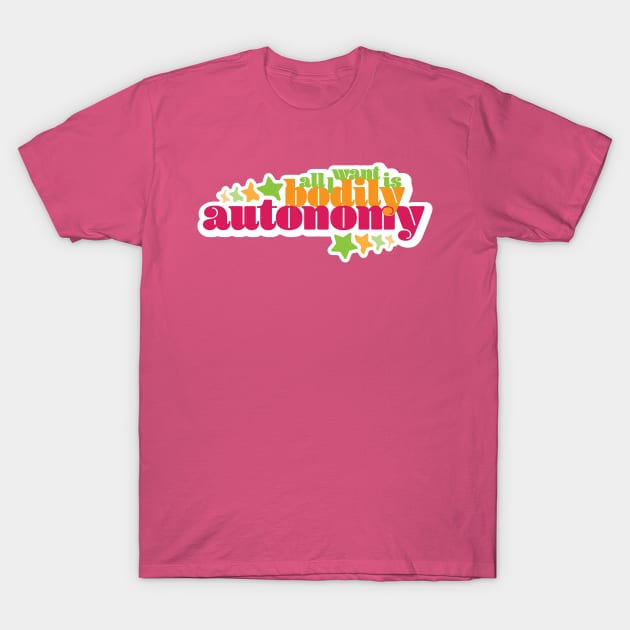 All I Want Is Bodily Autonomy - Stars Warm T-Shirt by lyricdesigns